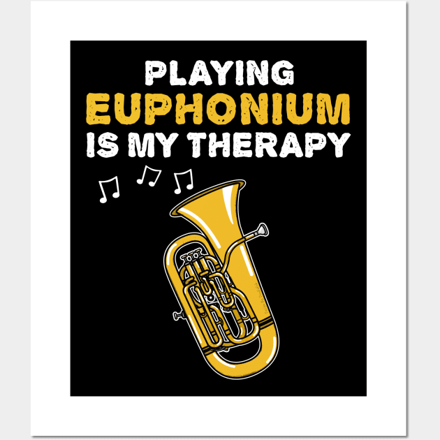 Playing Euphonium Is My Therapy, Brass Musician Funny Wall Art by doodlerob